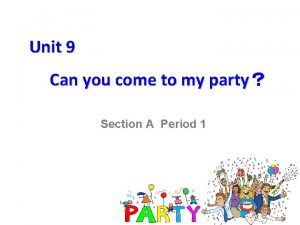 Unit 9 Can you come to my party