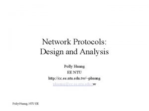 Network Protocols Design and Analysis Polly Huang EE