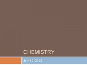 CHEMISTRY July 30 2013 Brain Teaser Turn in