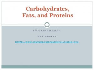 Carbohydrates Fats and Proteins 8 TH GRADE HEALTH
