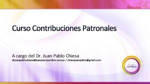Curso Contribuciones Patronales A cargo del Dr Juan