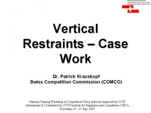 Vertical Restraints Case Work Dr Patrick Krauskopf Swiss