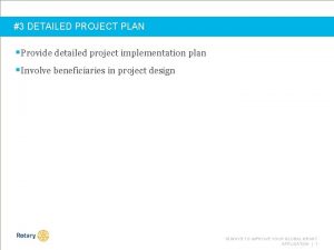 3 DETAILED PROJECT PLAN Provide detailed project implementation