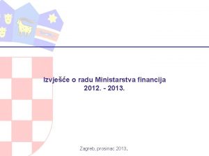 Izvjee o radu Ministarstva financija 2012 2013 Zagreb
