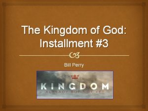 The Kingdom of God Installment 3 Bill Perry