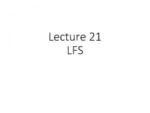 Lecture 21 LFS VSFS FFS SB I D