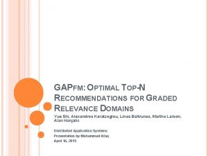 GAPFM OPTIMAL TOPN RECOMMENDATIONS FOR GRADED RELEVANCE DOMAINS