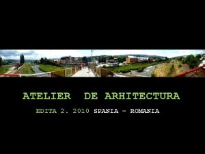 ATELIER DE ARHITECTURA EDITA 2 2010 SPANIA ROMANIA