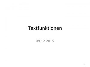 Textfunktionen 08 12 2015 1 Allgemeines Textinterne Ebene