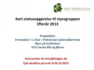 Kort statusopgrelse til styregruppen Efterr 2013 Projekttitel Innovation