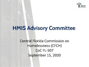 HMIS Advisory Committee Central Florida Commission on Homelessness