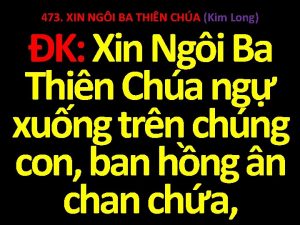 473 XIN NGI BA THIN CHA Kim Long