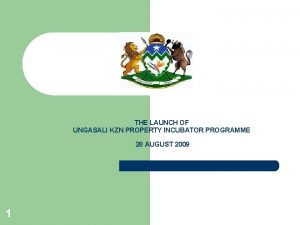 THE LAUNCH OF UNGASALI KZN PROPERTY INCUBATOR PROGRAMME