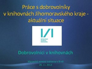 Prce s dobrovolnky v knihovnch Jihomoravskho kraje aktuln