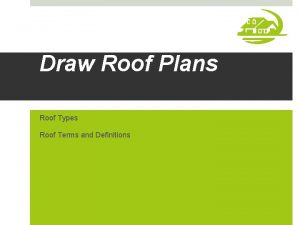 Draw Roof Plans Roof Types Roof Terms and