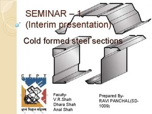 SEMINAR 1 Interim presentation Cold formed steel sections