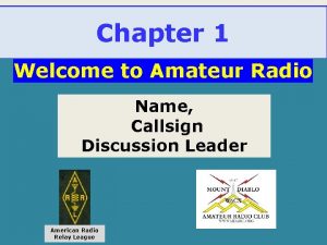 Chapter 1 Welcome to Amateur Radio Name Callsign