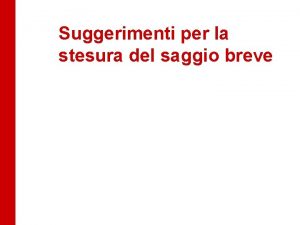 Suggerimenti per la stesura del saggio breve 1