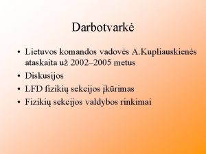 Darbotvark Lietuvos komandos vadovs A Kupliauskiens ataskaita u