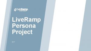 Live Ramp Persona Project 2017 2017 Live Ramp