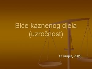 Bie kaznenog djela uzronost 13 oujka 2019 Pojam