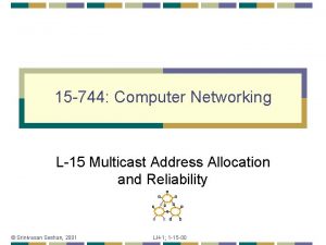 15 744 Computer Networking L15 Multicast Address Allocation