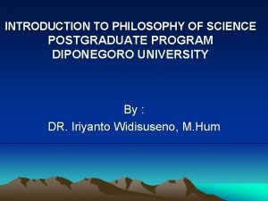 INTRODUCTION TO PHILOSOPHY OF SCIENCE POSTGRADUATE PROGRAM DIPONEGORO