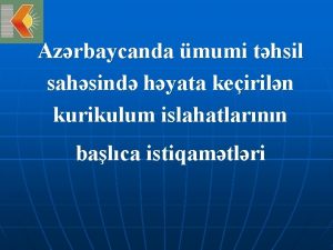 Azrbaycanda mumi thsil sahsind hyata keiriln kurikulum islahatlarnn