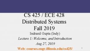 CS 425 ECE 428 Distributed Systems Fall 2019