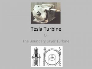 Tesla Turbine Or The Boundary Layer Turbine Teslas