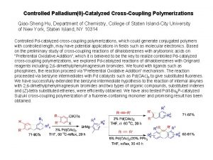 Controlled Palladium0Catalyzed CrossCoupling Polymerizations QiaoSheng Hu Department of