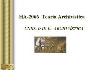 HA2066 Teora Archivstica UNIDAD II LA ARCHIVSTICA REVISIN