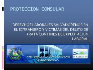 PROTECCION CONSULAR DERECHOS LABORALES SALVADORENOS EN EL EXTRANJERO