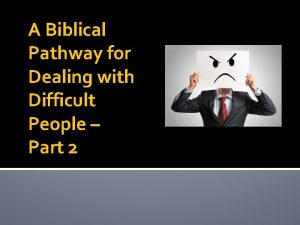 A Biblical Pathway for Dealing with Difficult People