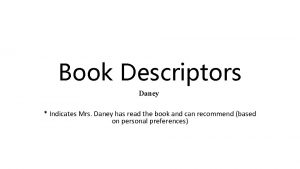 Book Descriptors Daney Indicates Mrs Daney has read