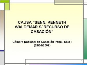 CAUSA SENN KENNETH WALDEMAR S RECURSO DE CASACIN