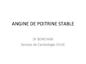 ANGINE DE POITRINE STABLE Dr BENCHABI Service de