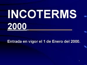 INCOTERMS 2000 Entrada en vigor el 1 de