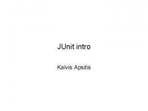 JUnit intro Kalvis Apsitis What are Programmer Tests