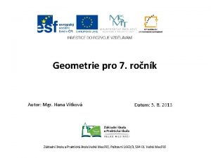 Geometrie pro 7 ronk Autor Mgr Hana Vtkov