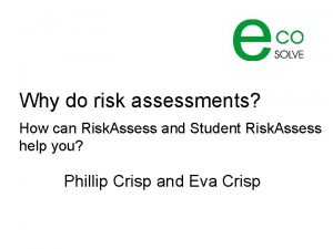 Why do risk assessments How can Risk Assess