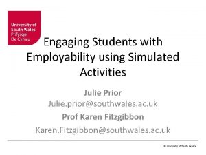 Engaging Students with Employability using Simulated Activities Julie