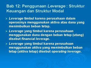 Bab 12 Penggunaan Leverage Struktur Keuangan dan Struktur