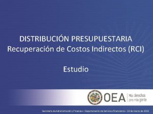 DISTRIBUCIN PRESUPUESTARIA ICR BUDGET Recuperacin de Costos Indirectos