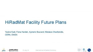 Hi Rad Mat Facility Future Plans Yacine Kadi