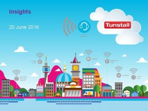 Insights 20 June 2016 Tunstall Healthcares vision Tunstalls