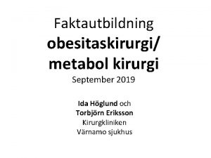 Faktautbildning obesitaskirurgi metabol kirurgi September 2019 Ida Hglund