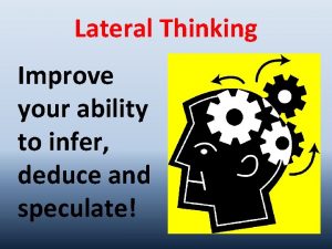 Lateral Thinking Improve your ability to infer deduce