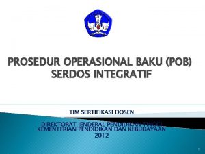 PROSEDUR OPERASIONAL BAKU POB SERDOS INTEGRATIF TIM SERTIFIKASI