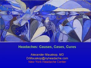 Headaches Causes Cases Cures Alexander Mauskop MD Dr